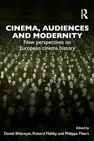 cinema audiences and modernity 1st edition daniel biltereyst ,richard maltby ,philippe meers 0415672783,