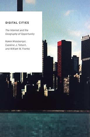 digital cities the internet and the geography of opportunity 1st edition karen mossberger ,caroline j tolbert