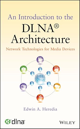 an introduction to the dlna architecture network technologies for media devices 1st edition edwin a heredia