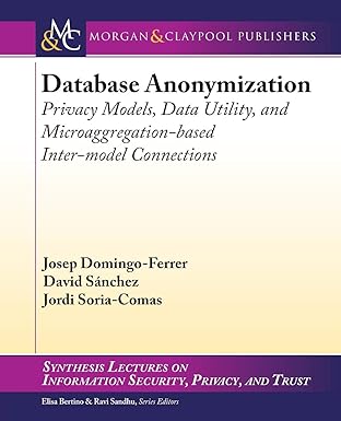 database anonymization privacy models data utility and microaggregation based inter model connections 1st