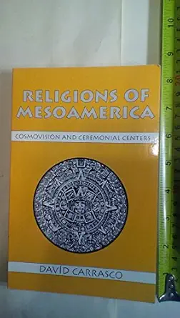religions of mesoamerica cosmovision and ceremonial centers 1st edition david carrasco 1577660064,>