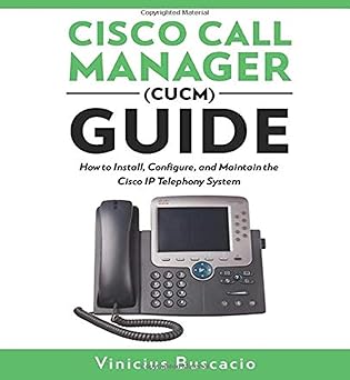 cisco call manager guide how to install configure and maintain the cisco ip telephony system 1st edition