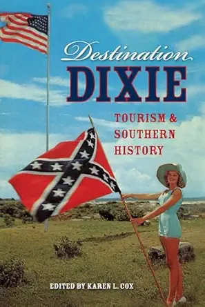 destination dixie tourism and southern history 1st edition karen l cox 0813060265, 978-0813060262