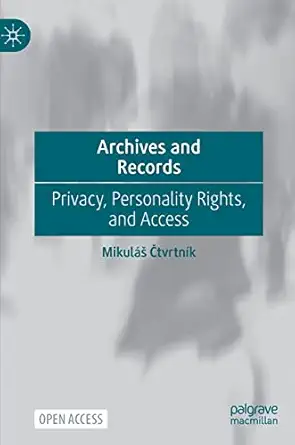 archives and records privacy personality rights and access 1st edition mikula a a tvrtna k 3031186664,