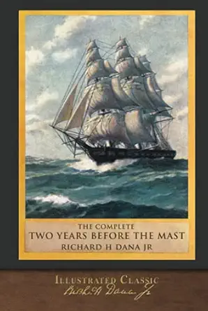 the complete two years before the mast illustrated classic 1st edition richard henry dana jr ,e boyd smith