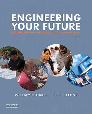 engineering your future a comprehensive introduction to engineering 1st edition william c oakes ,les l leone