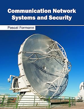 communication network systems and security 1st edition pascal formann 1632405474, 978-1632405470