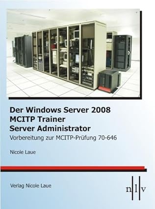 der windows server 2008 mcitp trainer server administrator vorbereitung zur mcitp pra 1/4fung 70 646 1st