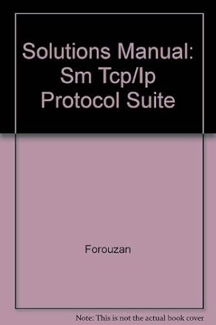 solutions manual sm tcp/ip protocol suite 1st edition forouzan 0072384514, 978-0072384512