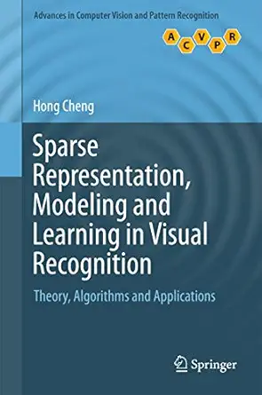 sparse representation modeling and learning in visual recognition theory algorithms and applications 1st