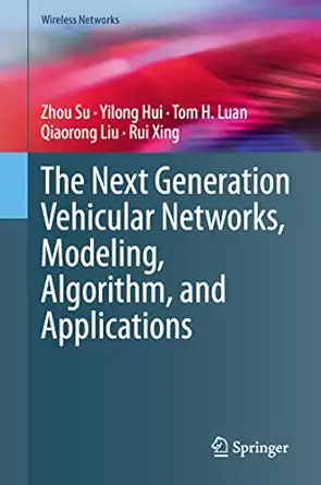 the next generation vehicular networks modeling algorithm and applications 1st edition zhou su ,yilong hui