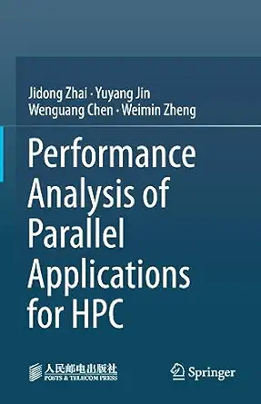 performance analysis of parallel applications for hpc 1st edition jidong zhai ,yuyang jin ,wenguang chen