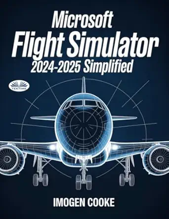 microsoft flight simulator 2024 2025 simplified understanding aircraft missions and flight methods 1st
