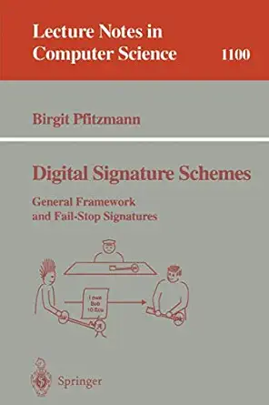 digital signature schemes general framework and fail stop signatures 1st edition birgit pfitzmann 3540615172,