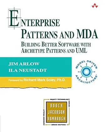 enterprise patterns and mda building better software with archetype patterns and uml 1st edition jim arlow
