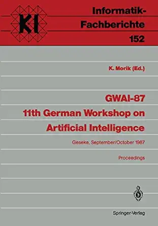 gwai 87 11th german workshop on artificial intelligence geseke september 28a october 2 1987 proceedings 1st