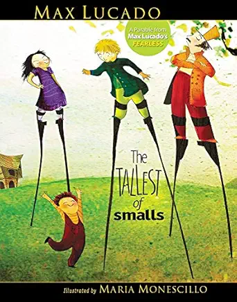 the tallest of smalls 1st edition max lucado ,maria monescillo 140031514x, 978-1400315147