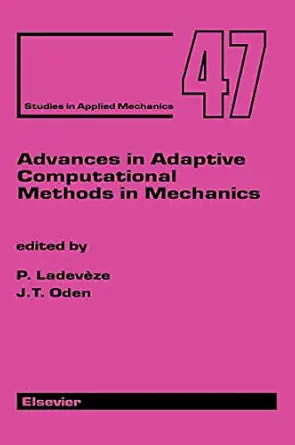 advances in adaptive computational methods in mechanics 1st edition p ladeveze ,j t oden 0080433278,