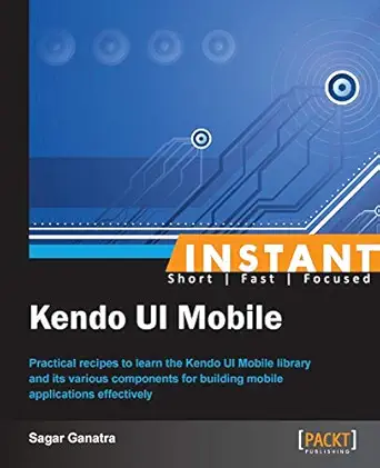 instant kendo ui mobile 1st edition sagar ganatra 1849699119, 978-1849699112