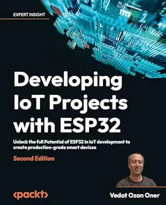 developing iot projects with esp32 unlock the full potential of esp32 in iot development to create production