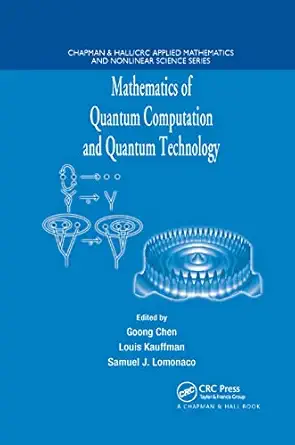 mathematics of quantum computation and quantum technology 1st edition louis kauffman ,samuel j lomonaco