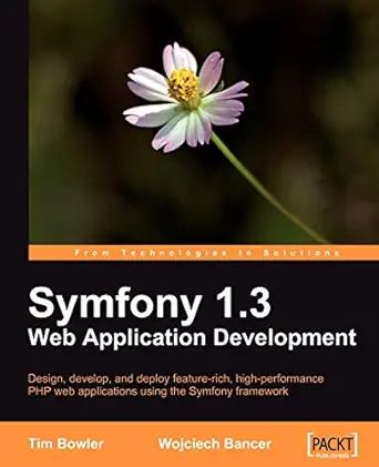 symfony 1 3 web application development 1st edition tim bowler ,wojciech bancer 1847194567,