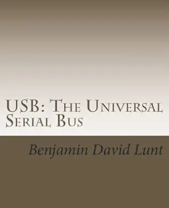 usb the universal serial bus 1st edition benjamin david lunt 1717425364, 978-1717425362