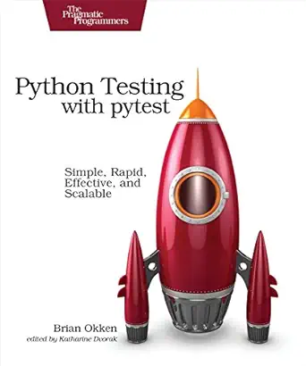 python testing with pytest simple rapid effective and scalable 1st edition brian okken 1680502409,