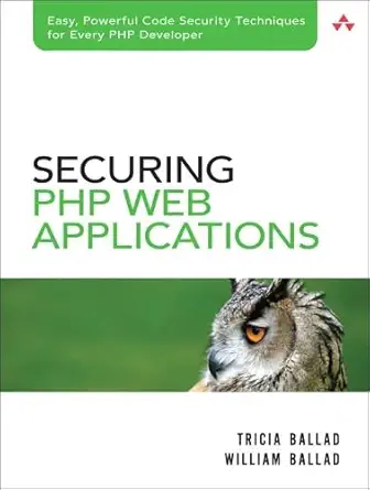 securing php web applications 1st edition tricia ballad ,william ballad 0321534344, 978-0321534347