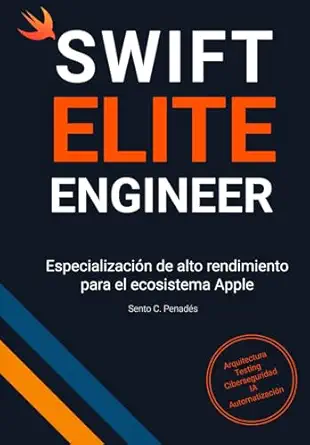 swift elite engineer especializacia n de alto rendimiento para el ecosistema apple 1st edition sento c penada
