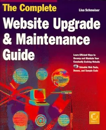 the complete website upgrade and maintenance guide 1st edition lisa schmeiser 0782123155, 978-0782123159
