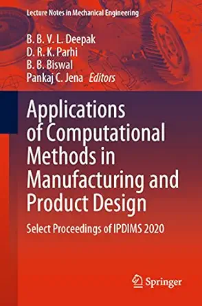 applications of computational methods in manufacturing and product design select proceedings of ipdims 2020