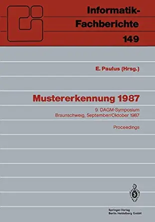 mustererkennung 1987 9 dagm symposium braunschweig 29 9 a 1 10 1987 proceedings 1st edition erwin paulus