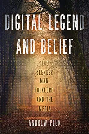 digital legend and belief the slender man folklore and the media 1st edition andrew peck 0299343405,