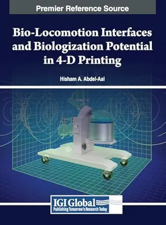 bio locomotion interfaces and biologization potential in 4 d printing 1st edition hisham a abdel aal