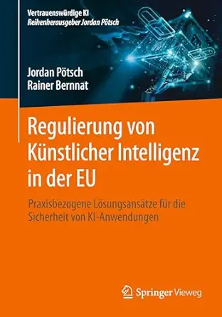 regulierung von ka 1/4nstlicher intelligenz in der eu praxisbezogene la sungsansa tze fa 1/4r die sicherheit