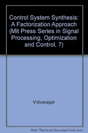 control system synthesis a factorization approach 1st edition m vidyasagar 026222027x, 978-0262220279