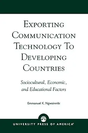 exporting communication technology to developing countries sociocultural economic and educational factors 1st