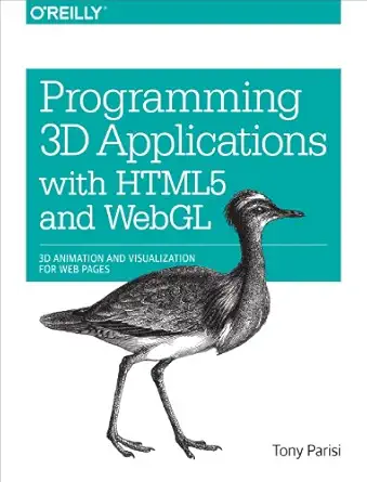 programming 3d applications with html5 and webgl 3d animation and visualization for web pages 1st edition