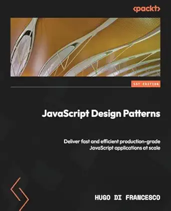 javascript design patterns deliver fast and efficient production grade javascript applications at scale 1st
