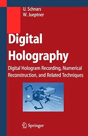 digital holography digital hologram recording numerical reconstruction and related techniques 1st edition ulf