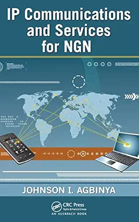 ip communications and services for ngn 1st edition johnson i agbinya 1420070908, 978-1420070903