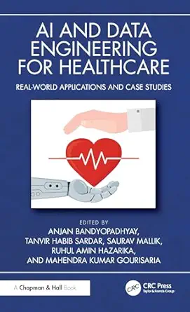 ai and data engineering for healthcare real world applications and case studies 1st edition anjan