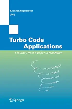 turbo code applications a journey from a paper to realization 1st edition keattisak sripimanwat 1402036868,