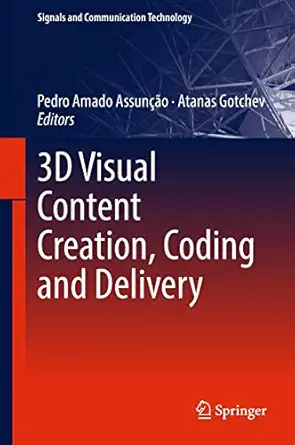 3d visual content creation coding and delivery 1st edition pedro amado assuna a o ,atanas gotchev 3319778412,