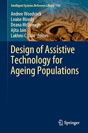 design of assistive technology for ageing populations 1st edition andree woodcock ,louise moody ,deana