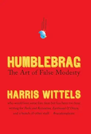 humblebrag the art of false modesty 1st edition harris wittels 1455514187, 978-1455514182