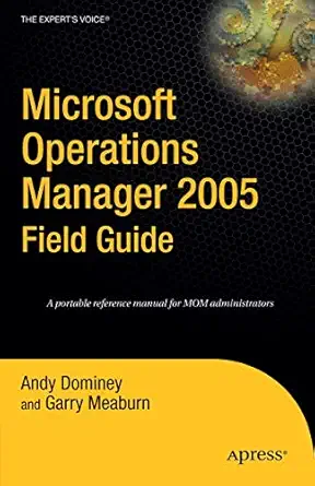 microsoft operations manager 2005 field guide 1st edition andy dominey ,garry meaburn 1590597095,