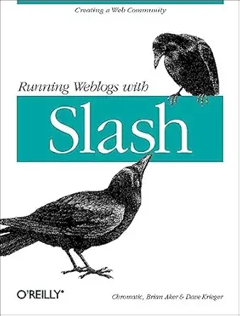 running weblogs with slash 1st edition chromatic ,brian aker ,david krieger 0596001002, 978-0596001001