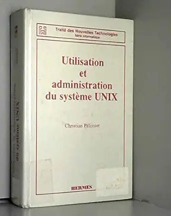 utilisation et administration du systeme unix 1st edition pelissier christian 2866012984, 978-2866012984